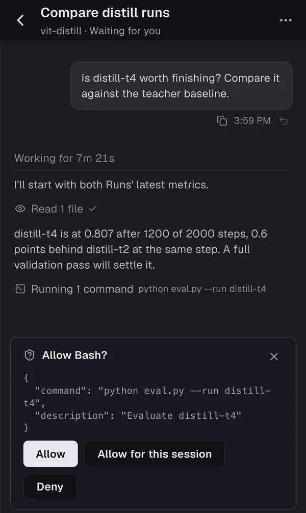 A chat on a phone: the agent compares distill-t4 with the teacher baseline and asks to approve running python eval.py, with Allow, Allow for this session and Deny