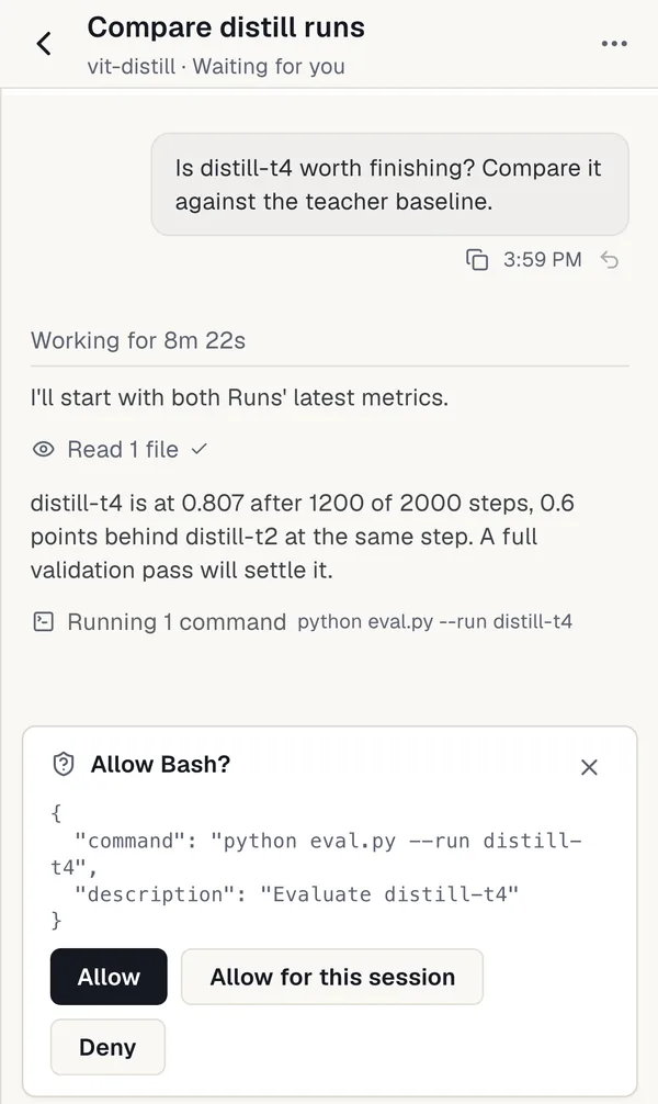 A chat on a phone: the agent compares distill-t4 with the teacher baseline and asks to approve running python eval.py, with Allow, Allow for this session and Deny